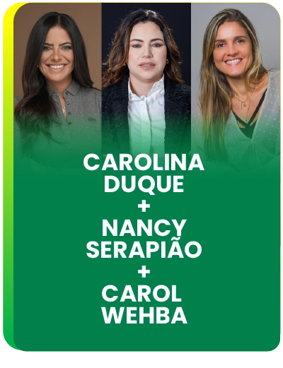 Carolina Duque, Nancy Serapião e Carol Wehba